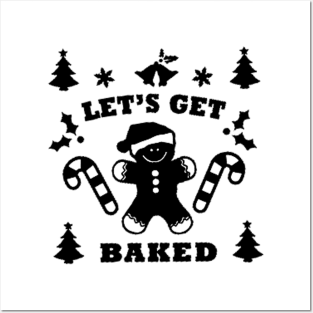 let's get baked black Posters and Art